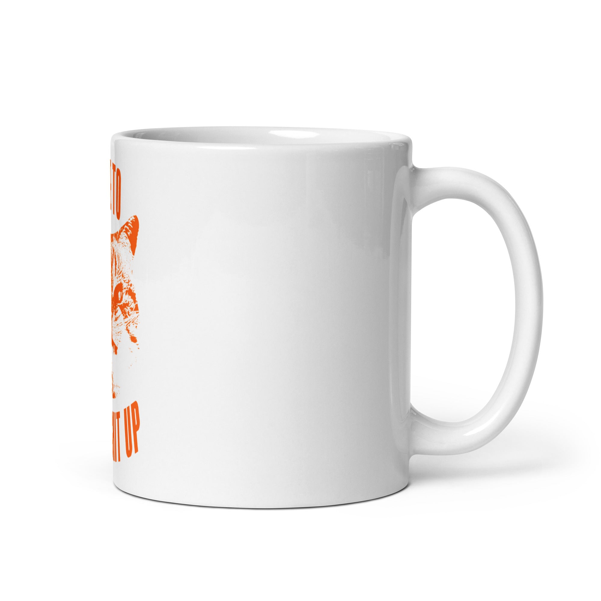Time To F*ck Shit Up Coffee Mug